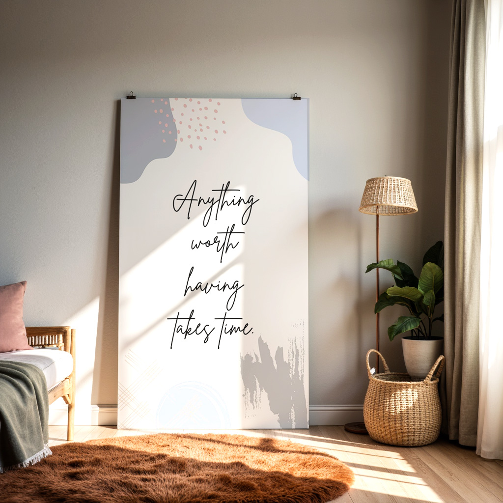 Motivational Wall Art – “Anything Worth Having Takes Time” Quote — alternate view